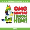 Bluey OMG Santa I know Him PNG, Funny Bluey Buddy Elf PNG