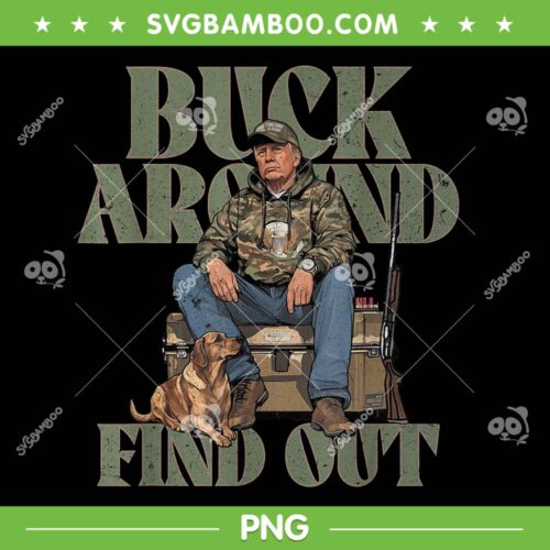 Trump Hunting Buck Around And Find Out PNG, Trump Camo Hunting PNG