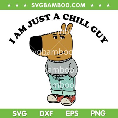 I am Just a Chill Guy SVG PNG, Funny Dog Tiktok Meme SVG
