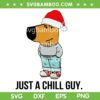 Christmas Just a Chill Guy SVG, Trending Tiktok Dog Meme SVG PNG, Chill Guy Xmas Dog SVG PNG