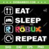 Eat Sleep Robux Repeat SVG PNG, Boy Robux Game SVG Eat Sleep Robux Repeat SVG PNG, Boy Robux Game SVG