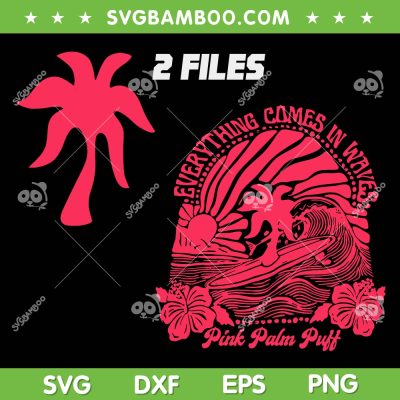 Pink Palm Puff SVG, Everything Comes In Waves SVG PNG, 2 Files Pink Palm Puff DXF SVG PNG EPS
