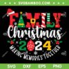 Family Christmas 2024 SVG PNG, Xmas Family Making Memories Together SVG PNG Family Christmas 2024 SVG PNG, Xmas Family Making Memories Together SVG PNG
