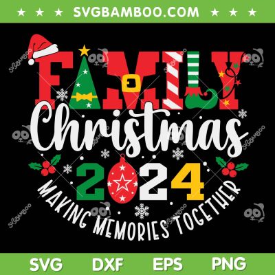 Family Christmas 2024 SVG PNG, Xmas Family Making Memories Together SVG PNG Family Christmas 2024 SVG PNG, Xmas Family Making Memories Together SVG PNG
