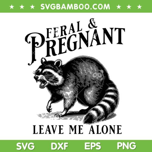 Feral and Pregnant Raccoon SVG, Funny Raccoon Maternity Mom SVG PNG