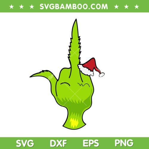 Grinch Hand Middle Finger SVG, Funny Grinch Fuck Xmas SVG PNG, Grinch Santa DXF SVG PNG EPS