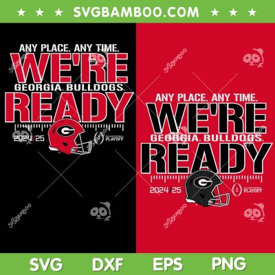 Georgia Bulldogs College Football Playoff 2024 2025 SVG, Georgia Bulldogs Football Were Ready SVG PNG