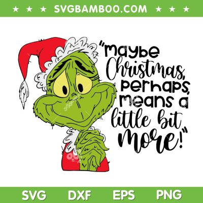 Maybe Christmas Perhaps Means a Little Bit More SVG, Grinch Christmas Pray SVG PNG Maybe Christmas Perhaps Means a Little Bit More SVG, Grinch Christmas Pray SVG PNG
