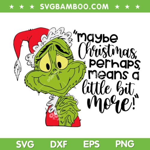 Maybe Christmas Perhaps Means a Little Bit More SVG, Grinch Christmas Pray SVG PNG