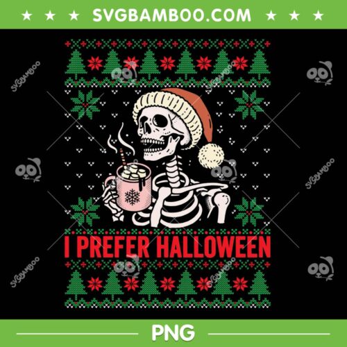 I Prefer Halloween Christmas Sweater PNG, Funny Skeleton Ugly Xmas PNG