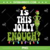 Grinch Is This Jolly Enough PNG, Grinch Merry Christmas Tree PNG