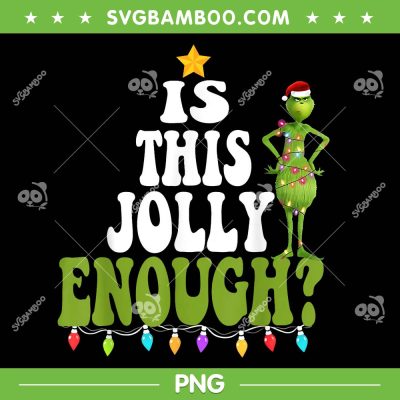 Grinch Is This Jolly Enough PNG, Grinch Merry Christmas Tree PNG