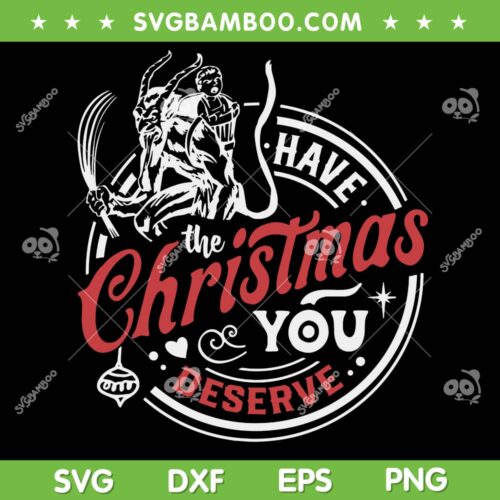 Krampus Christmas Have The Christmas You Deserve SVG, Horror Xmas Krampus SVG PNG