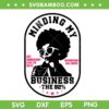 Minding My Business The 92 SVG PNG, Get Somebody Else To Do It SVG, Black Woman Business SVG PNG