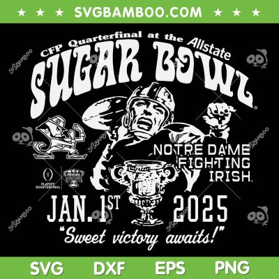 Notre Dame Sugar Bowl 2025 SVG, Notre Dame Fighting Irish CFP 2024 2025 SVG PNG Notre Dame Sugar Bowl 2025 SVG, Notre Dame Fighting Irish CFP 2024 2025 SVG PNG