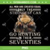 Only The Stronggest Can Go Hunting PNG, Hunting Deer In Their Seventies PNG Only The Stronggest Can Go Hunting PNG, Hunting Deer In Their Seventies PNG