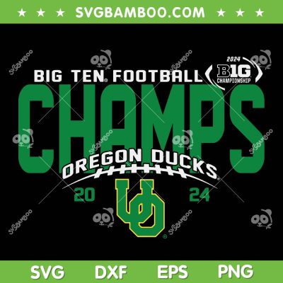 Oregon Ducks Big Ten Champs 2024 SVG, Oregon Ducks Football Championship SVG PNG