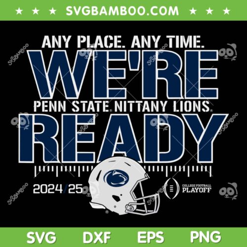Penn State Nittany Lions Were Ready SVG, Nittany Lions College Football Playoffs 2024 SVG PNG
