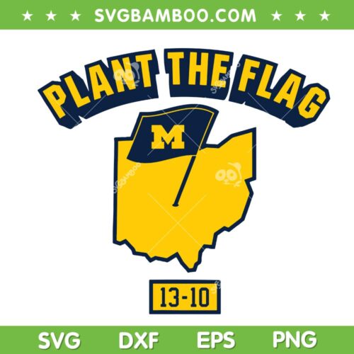 Plant the Flag 2024 SVG, Michigan Football 13 10 SVG PNG, Michigan Flag DXF SVG PNG EPS