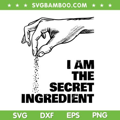 I am The Secret Ingredient SVG, Funny Salt Shaker SVG PNG, Cooking Cook Chef SVG PNG