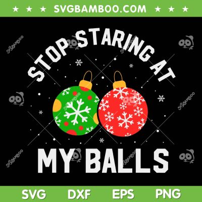 Stop Staring At My Balls SVG, Funny Ornament Boob SVG PNG