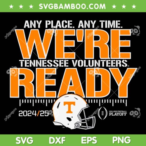 Tennessee Volunteers We're Ready SVG, Tennessee Volunteers College Football Playoffs 2024 2025 SVG PNG