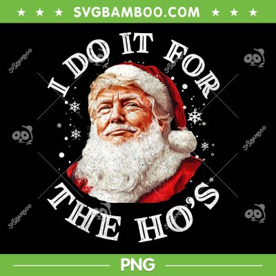 Trump I Do It For The Hos PNG, Funny Trump Christmas Santa Claus PNG