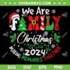 We Are Family Christmas 2024 SVG, Family Making Memories Together Xmas SVG PNG We Are Family Christmas 2024 SVG, Family Making Memories Together Xmas SVG PNG