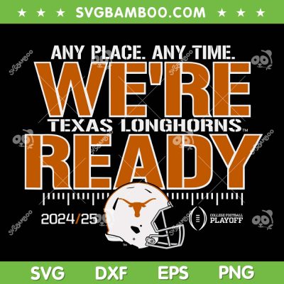 Texas Longhorns College Football Playoffs 2024 SVG, Texas Football Were Ready SVG PNG Texas Longhorns College Football Playoffs 2024 SVG, Texas Football Were Ready SVG PNG
