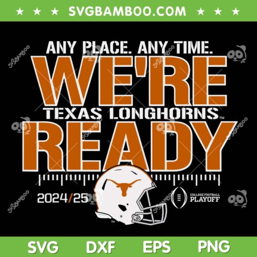 Texas Longhorns College Football Playoffs 2024 SVG, Texas Football Were Ready SVG PNG