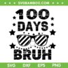 Bruh 100 Days Of School SVG, Funny 100th Day Of School Sunglasses SVG PNG