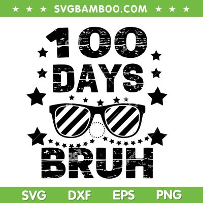 Bruh 100 Days Of School SVG, Funny 100th Day Of School Sunglasses SVG PNG
