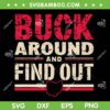 Buck Around and Find Out SVG, Funny Ohio State Buckeyes Fuck Around SVG PNG Buck Around and Find Out SVG, Funny Ohio State Buckeyes Fuck Around SVG PNG