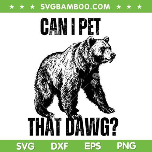 Can I Pet That Dawg SVG, Funny Dog Bear Meme SVG PNG