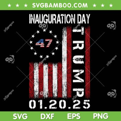 Donald Trump Inauguration Day 2025 SVG, Trump 47th President USA Flag SVG PNG Donald Trump Inauguration Day 2025 SVG, Trump 47th President USA Flag SVG PNG