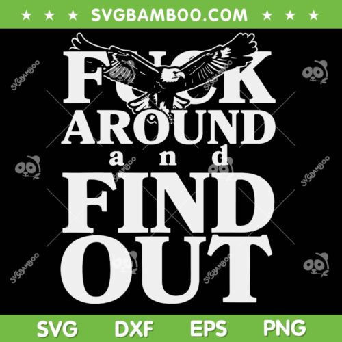 Fuck Around And Find Out Eagles SVG, Philadelphia Eagles Fuck Around SVG PNG