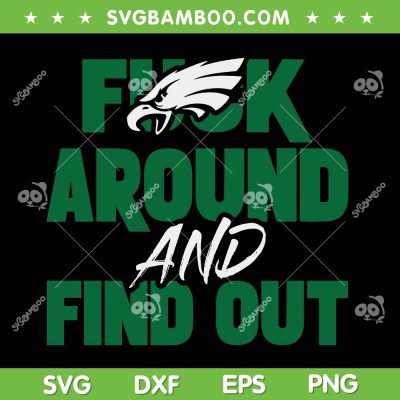 Fuck Around and Find Out Eagles SVG, Ealges Football Trending Quotes SVG PNG Fuck Around and Find Out Eagles SVG, Ealges Football Trending Quotes SVG PNG