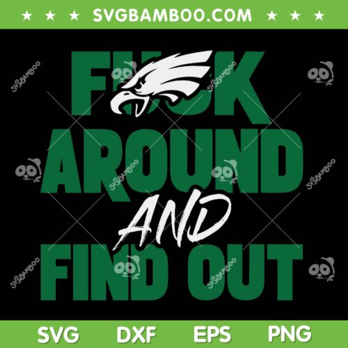 Fuck Around and Find Out Eagles SVG, Ealges Football Trending Quotes SVG PNG