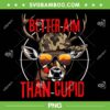 I Aim Better Than Cupid PNG, Hunting Deer Valentine's Day PNG, Deer Hunting Camou PNG