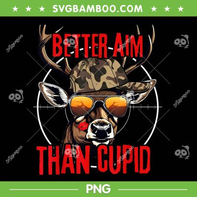 I Aim Better Than Cupid PNG, Hunting Deer Valentine's Day PNG, Deer Hunting Camou PNG I Aim Better Than Cupid PNG, Hunting Deer Valentine's Day PNG, Deer Hunting Camou PNG