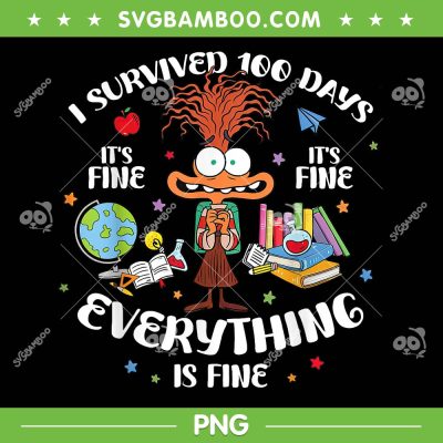 I Survived 100 Days Of School Anxiety PNG, Funny Anxiety It's Fine Everything Is Fine PNG