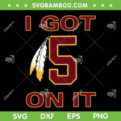 I got 5 on it SVG, Washington Commanders Trending Saying SVG PNG