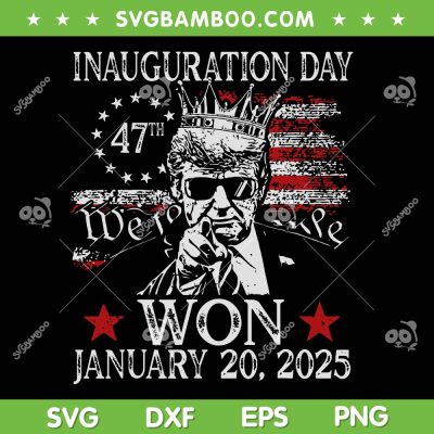 Inauguration Day Trump America Flag SVG, Trump King Won January 20 2025 SVG, Donald Trump a memorable day SVG Inauguration Day Trump America Flag SVG, Trump King Won January 20 2025 SVG, Donald Trump a memorable day SVG