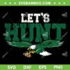 Let's Hunt Eagles SVG PNG, Philadelphia Eagles Football Lets Hunt SVG, Egales Saying Design Vintage SVG Let's Hunt Eagles SVG PNG, Philadelphia Eagles Football Lets Hunt SVG, Egales Saying Design Vintage SVG