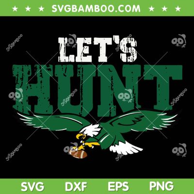 Let's Hunt Eagles SVG PNG, Philadelphia Eagles Football Lets Hunt SVG, Egales Saying Design Vintage SVG