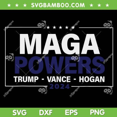 MAGA Powers Trump Vance Hogan SVG, Trump Maga Patriotic SVG PNG, Funny Saying Trump 2025 SVG PNG MAGA Powers Trump Vance Hogan SVG, Trump Maga Patriotic SVG PNG, Funny Saying Trump 2025 SVG PNG
