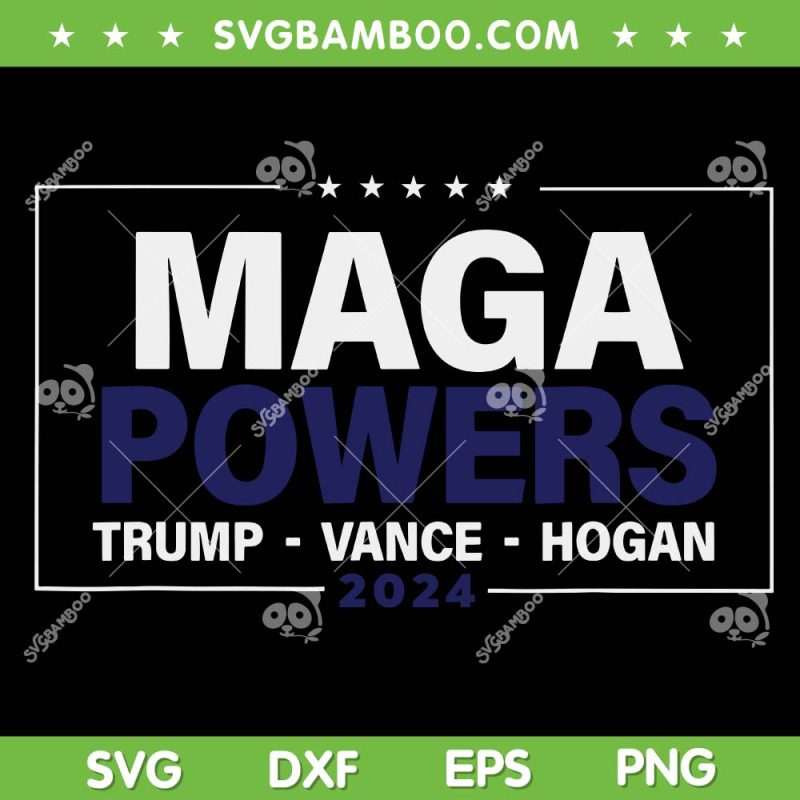 MAGA Powers Trump Vance Hogan SVG, Trump Maga Patriotic SVG PNG, Funny Saying Trump 2025 SVG PNG