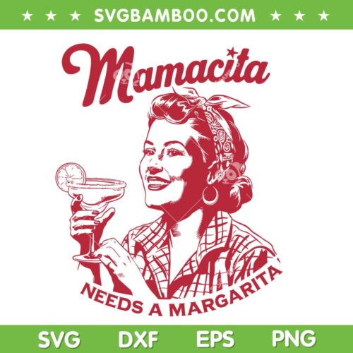 Mamacita Needs A Margarita SVG, Womens Tequila SVG PNG