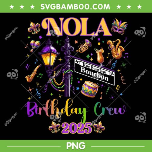 New Orleans Nola Trip 2025 PNG, Mardi Gras Birthday Crew 2025 PNG