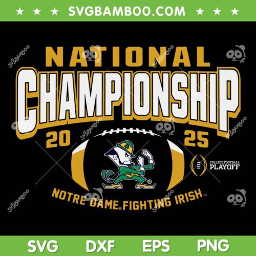 Notre Dame National Championship 2025 SVG PNG, Notre Dame Fighting Irish CFP Champs SVG